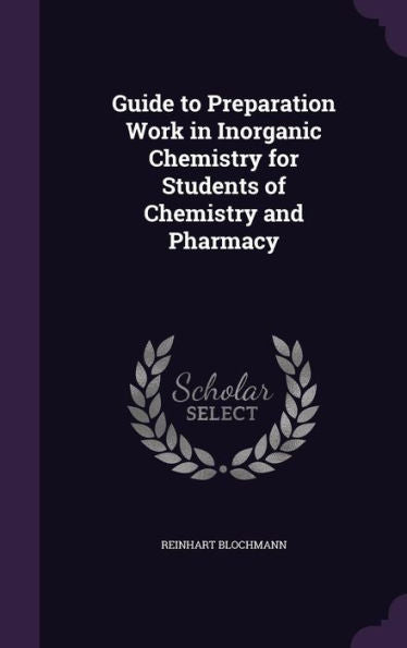 Guide To Preparation Work In Inorganic Chemistry For Students Of Chemistry And Pharmacy