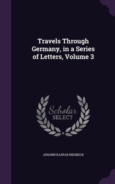 Travels Through Germany, In A Series Of Letters, Volume 3