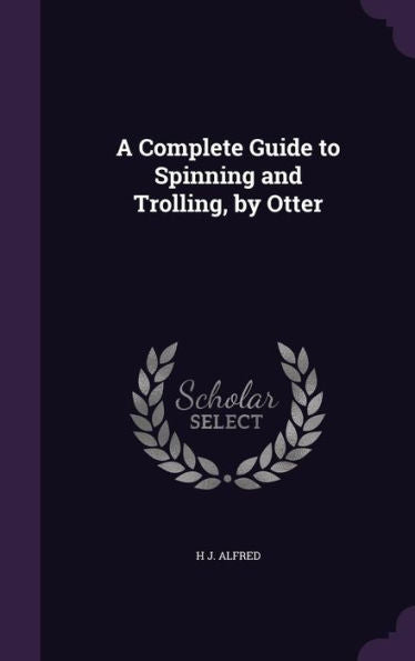 A Complete Guide To Spinning And Trolling, By Otter