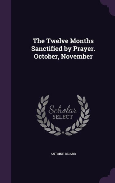 The Twelve Months Sanctified By Prayer. October, November
