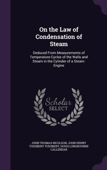 On The Law Of Condensation Of Steam: Deduced From Measurements Of Temperature-Cycles Of The Walls And Steam In The Cylinder Of A Steam-Engine