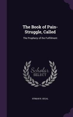 The Book Of Pain-Struggle, Called: The Prophecy Of The Fulfillment
