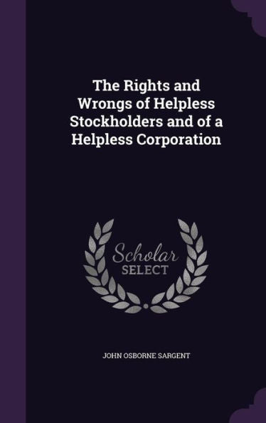 The Rights And Wrongs Of Helpless Stockholders And Of A Helpless Corporation