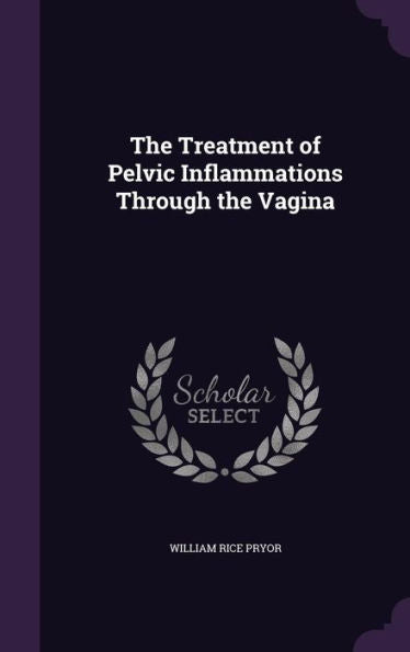 The Treatment Of Pelvic Inflammations Through The Vagina