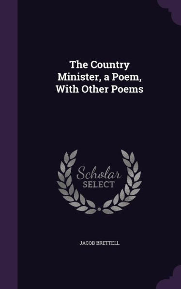 The Country Minister, A Poem, With Other Poems