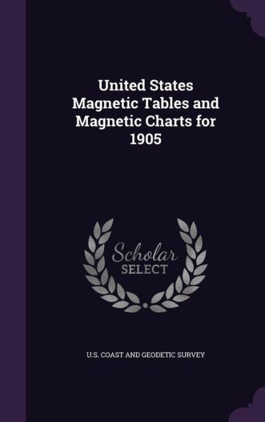 United States Magnetic Tables And Magnetic Charts For 1905