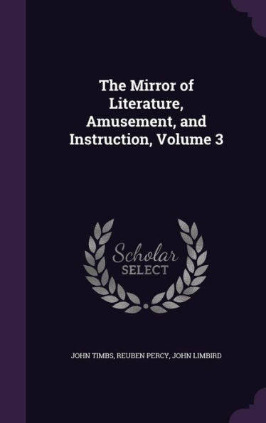 The Mirror Of Literature, Amusement, And Instruction, Volume 3
