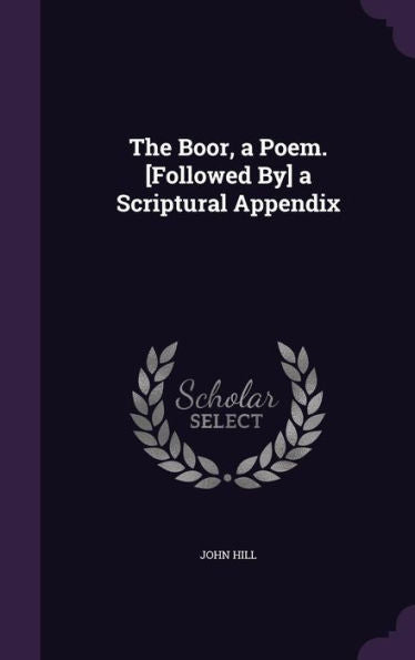 The Boor, A Poem. [Followed By] A Scriptural Appendix