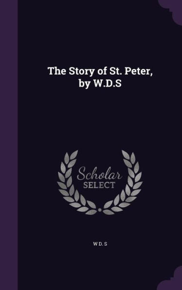 The Story Of St. Peter, By W.D.S