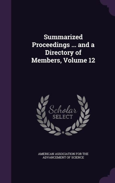 Summarized Proceedings ... And A Directory Of Members, Volume 12
