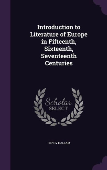 Introduction To Literature Of Europe In Fifteenth, Sixteenth, Seventeenth Centuries