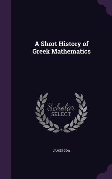 A Short History Of Greek Mathematics