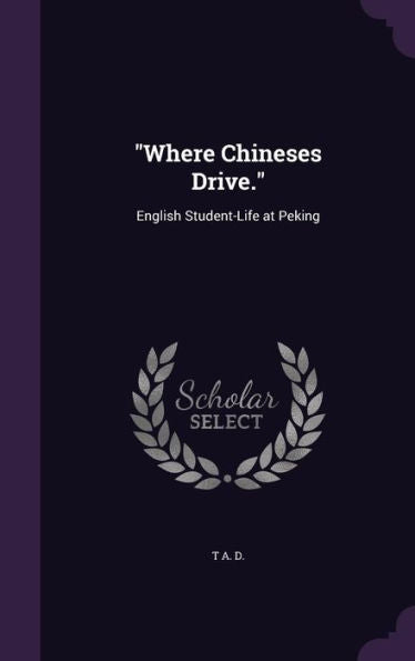 Where Chineses Drive.: English Student-Life At Peking