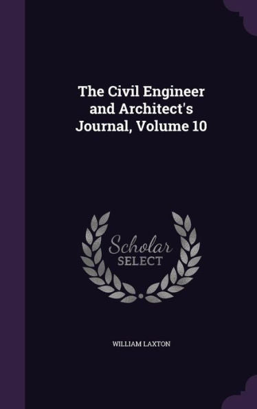 The Civil Engineer And Architect's Journal, Volume 10