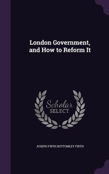 London Government, And How To Reform It