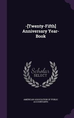 -[Twenty-Fifth] Anniversary Year-Book