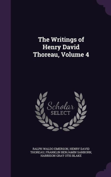 The Writings Of Henry David Thoreau, Volume 4