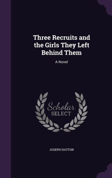 Three Recruits And The Girls They Left Behind Them