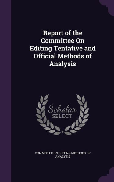 Report Of The Committee On Editing Tentative And Official Methods Of Analysis