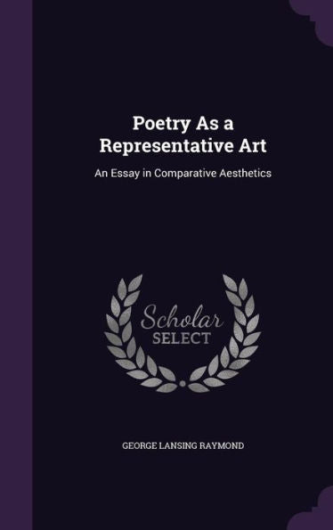 Poetry As A Representative Art: An Essay In Comparative Aesthetics