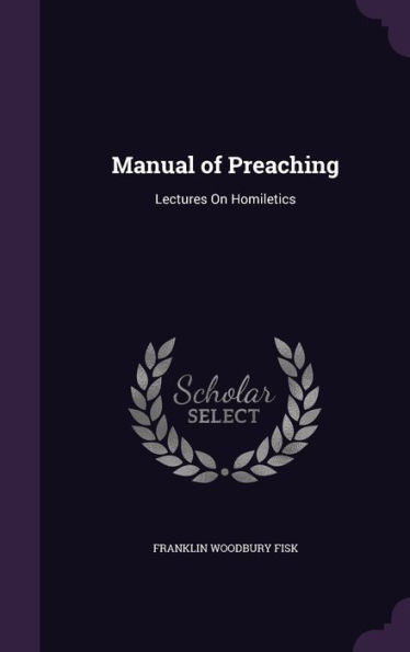 Manual Of Preaching: Lectures On Homiletics