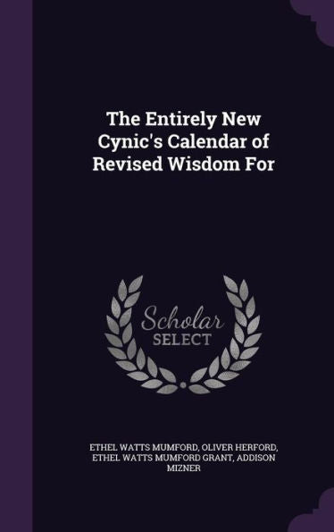 The Entirely New Cynic's Calendar Of Revised Wisdom For