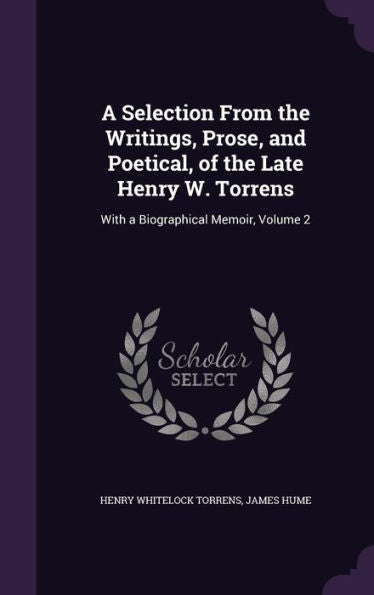 A Selection From The Writings, Prose, And Poetical, Of The Late Henry W. Torrens: With A Biographical Memoir, Volume 2