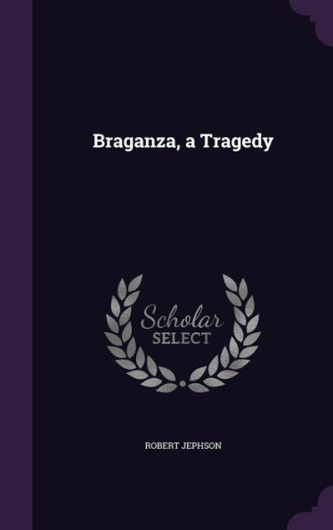 Braganza, A Tragedy