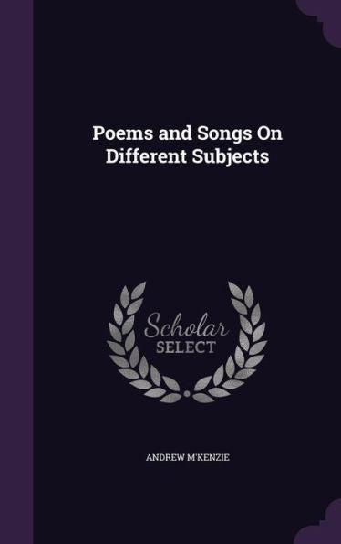 Poems And Songs On Different Subjects