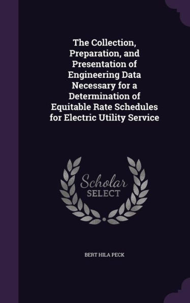 The Collection, Preparation, And Presentation Of Engineering Data Necessary For A Determination Of Equitable Rate Schedules For Electric Utility Service