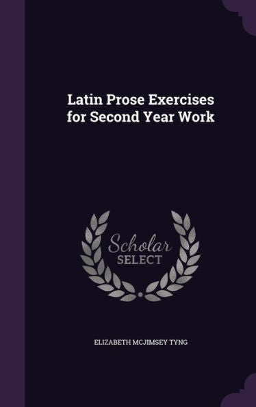 Latin Prose Exercises For Second Year Work