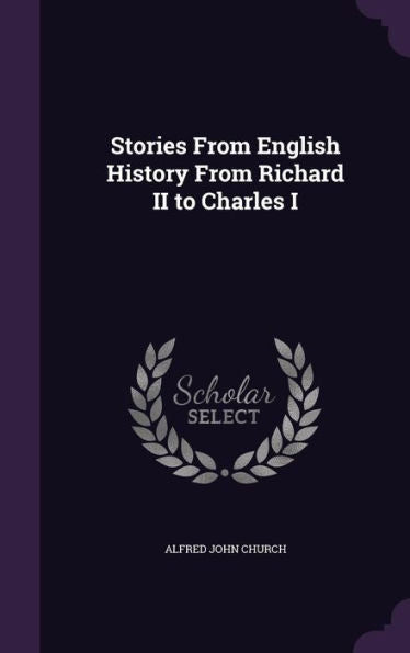 Stories From English History From Richard Ii To Charles I