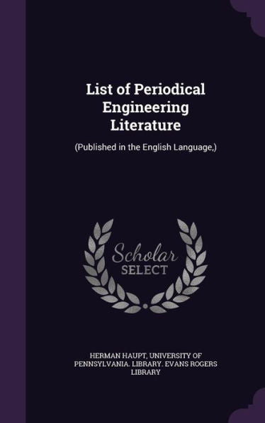 List Of Periodical Engineering Literature: (Published In The English Language, )