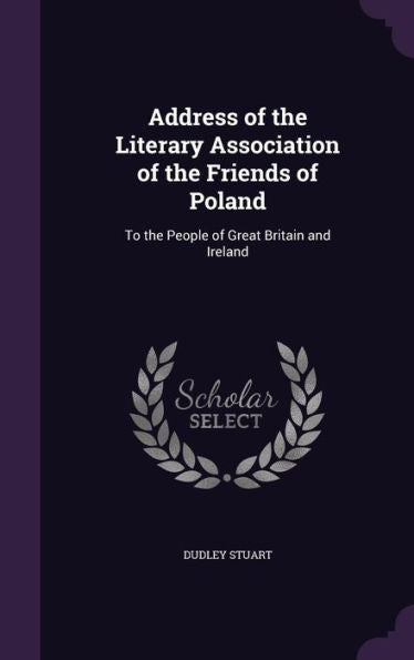 Address Of The Literary Association Of The Friends Of Poland: To The People Of Great Britain And Ireland