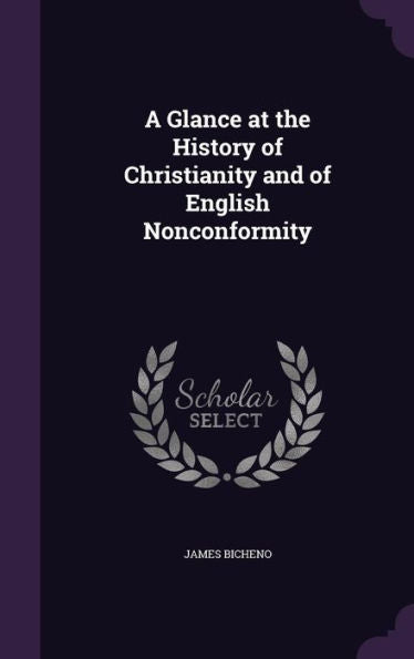 A Glance At The History Of Christianity And Of English Nonconformity