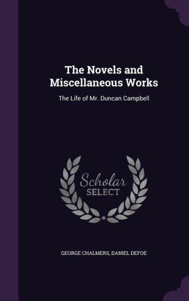 The Novels And Miscellaneous Works: The Life Of Mr. Duncan Campbell