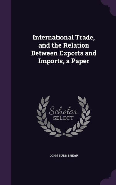 International Trade, And The Relation Between Exports And Imports, A Paper