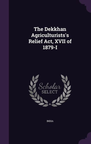 The Dekkhan Agriculturists's Relief Act, Xvii Of 1879-I