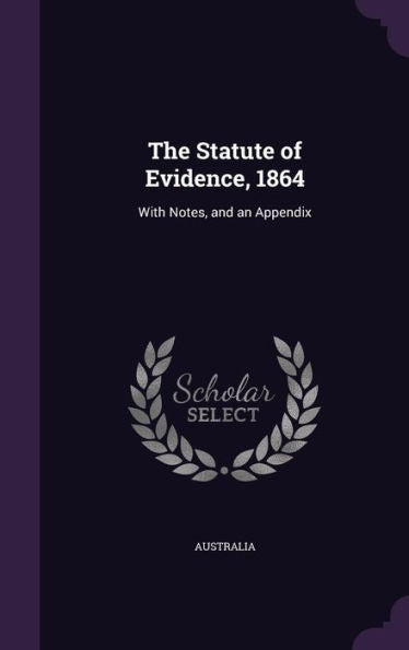 The Statute Of Evidence, 1864: With Notes, And An Appendix