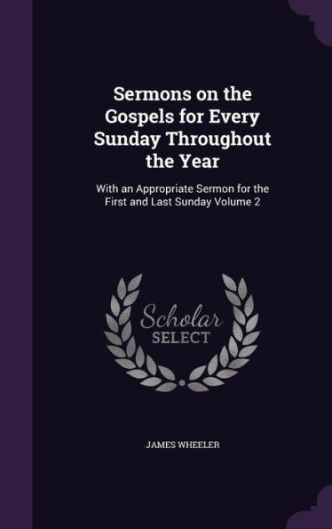 Sermons On The Gospels For Every Sunday Throughout The Year: With An Appropriate Sermon For The First And Last Sunday Volume 2