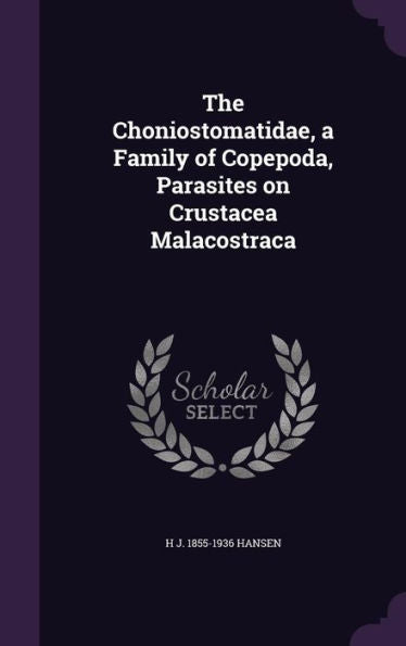 The Choniostomatidae, A Family Of Copepoda, Parasites On Crustacea Malacostraca