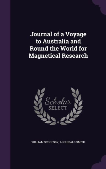 Journal Of A Voyage To Australia And Round The World For Magnetical Research