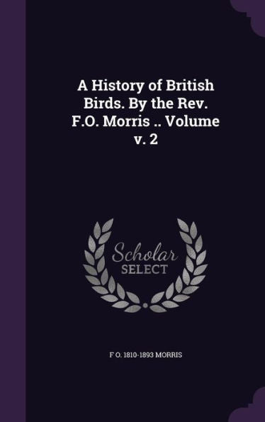 A History Of British Birds. By The Rev. F.O. Morris .. Volume V. 2