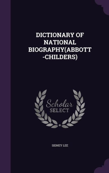 Dictionary Of National Biography(Abbott-Childers)