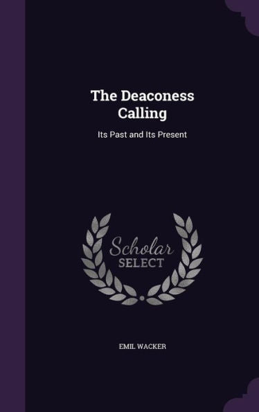 The Deaconess Calling: Its Past And Its Present