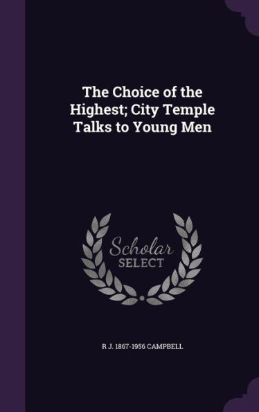 The Choice Of The Highest; City Temple Talks To Young Men