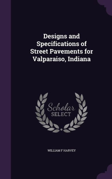 Designs And Specifications Of Street Pavements For Valparaiso, Indiana