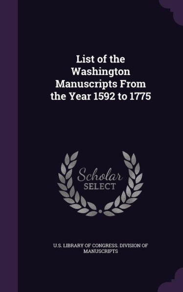 List Of The Washington Manuscripts From The Year 1592 To 1775