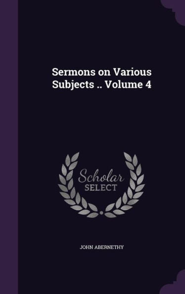 Sermons On Various Subjects .. Volume 4