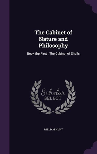 The Cabinet Of Nature And Philosophy: Book The First: The Cabinet Of Shells